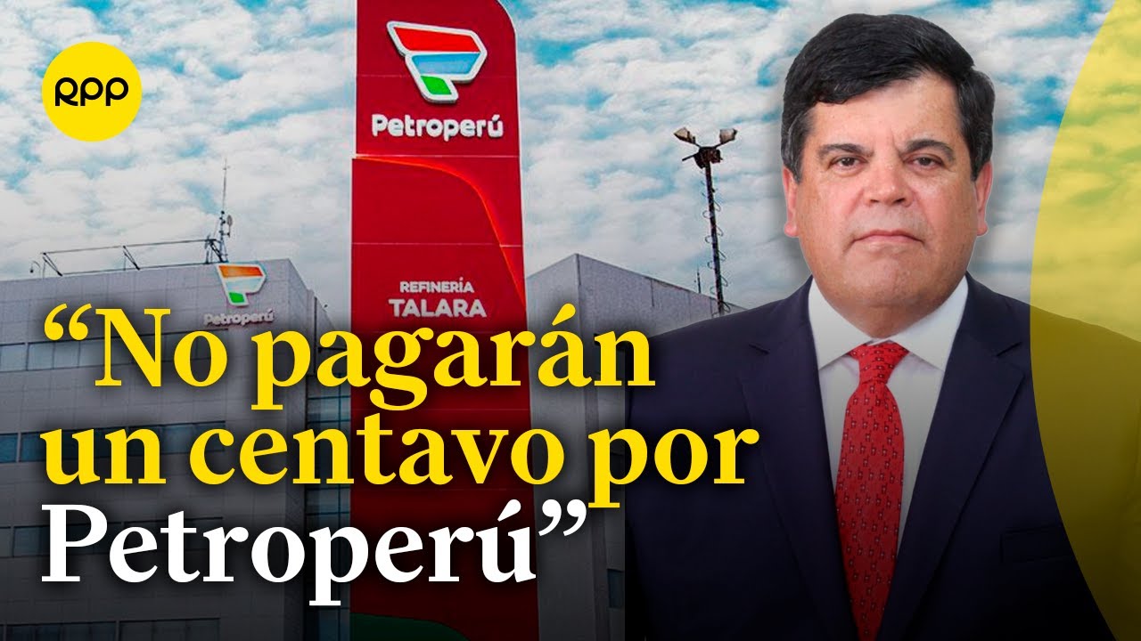 expresidente de Petroperú afirma que no se podría privatizar a la empresa por falta de patrimonio