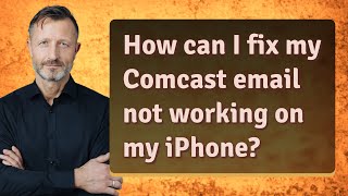 How can I fix my Comcast email not working on my iPhone?