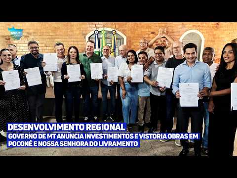 Governo de MT anuncia investimentos e vistoria obras em Poconé e Nossa Senhora do Livramento