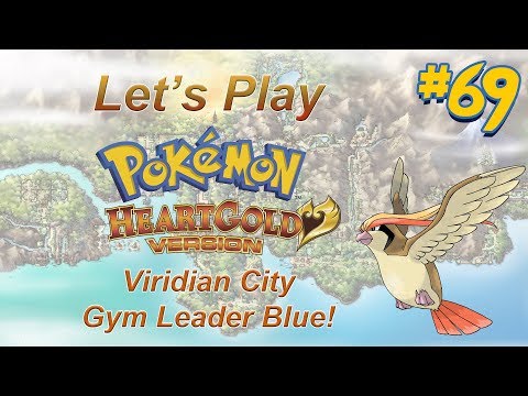 Let's Play Pokemon Heartgold, Episode 69: Viridian City Gym Leader Blue!