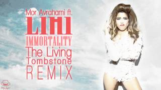 Mor Avrahami Ft. LIHI - Immortality The Living Tombstone's Remix