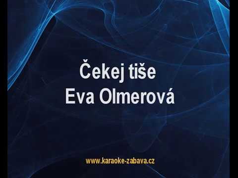 Čekej tiše - Eva Olmerová Karaoke tip