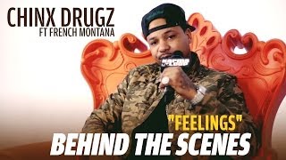 Chinx ft. French Montana &quot;Feelings&quot; Music Video BTS