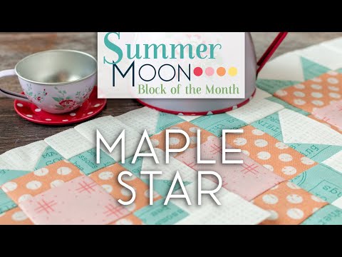 Summer Moon Block of the Month Quilt Along - September Block 1 - Maple Star | Fat Quarter Shop