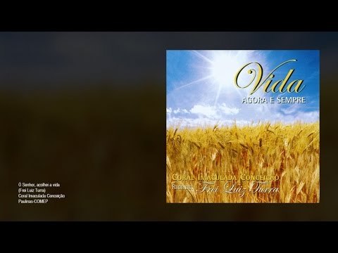 Ó Senhor, Acolhei A Vida video