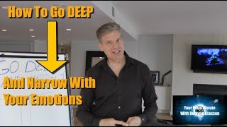 How To Go Deep And Narrow With Your Emotions