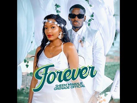 Sheem Mwanje, Grenade Official - Forever (Audio Visual)