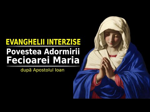 EVANGHELII INTERZISE | APOCRIFE | POVESTEA ADORMIRII MAICII DOMNULUI | DUPĂ APOSTOLUL IOAN