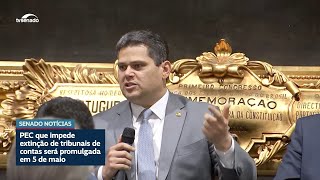 PEC que proíbe extinção de tribunais de contas será promulgada em 5 de maio