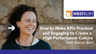 How to Make KPIs Practical and Engaging to Create a High-Performance Culture