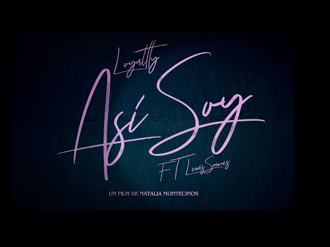 Loyaltty, Lewis Somes - Asi Soy (Dile a tu Perr* que deje de investigarme)
