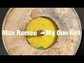 Max Romeo  ‎– My One Girl