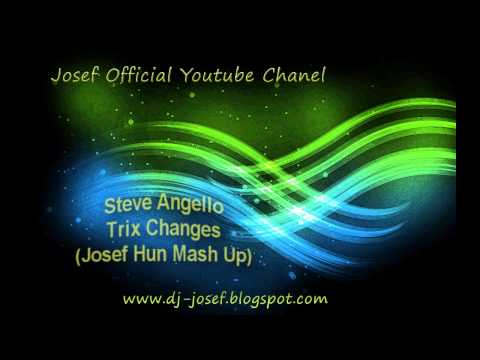 Steve Angello - Trix Changes (Josef Hun Mash Up)