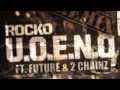Rocko - U.O.E.N.O Remix Ft 2 Chainz 