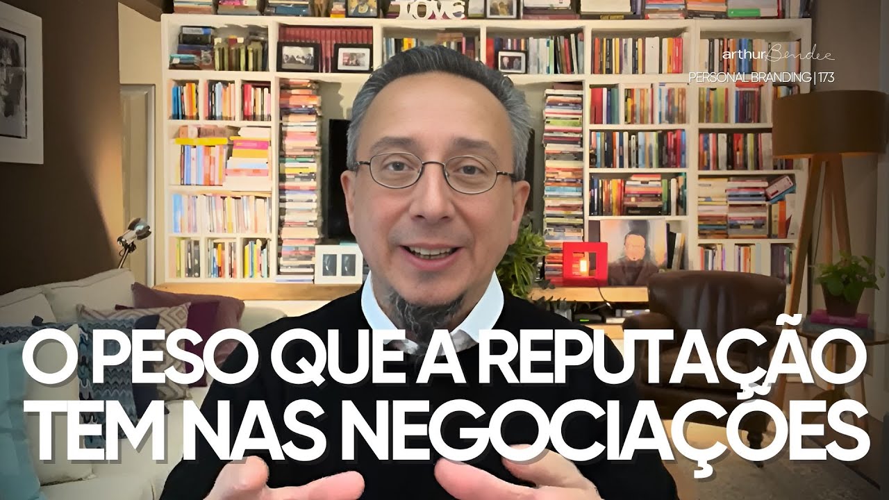 O peso que a reputação tem nas negociações | Arthur Bender | Personal Branding