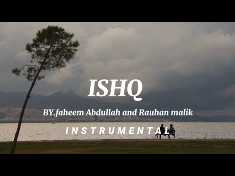 ISHQ - Instrumental | Amir Ameer |  Faheem Abdullah | Rauhan Malik | Samreen Kaur | Karaoke | Lyrics