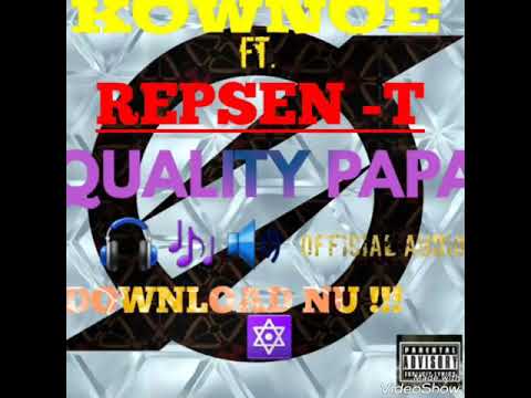 REPSEN_T X QUALITY PAPA -  ft. KOWNOE  (official audio)