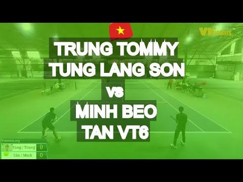 Trung Tommy - Tung Lang Son 🆚 Minh Beo 820 - Tan Vt6 * 74 Vntennis - Vt6