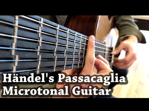 Handel's Passacaglia on Microtonal Guitar - Arr. David Russell