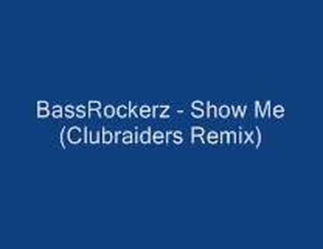 BassRockerz - Show Me (Clubraiders Remix)