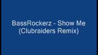 BassRockerz - Show Me (Clubraiders Remix)