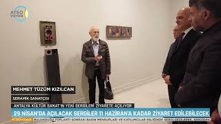 ATSO VİZYON -  ANTALYA KÜLTÜR SANAT’IN YENİ SERGİLERİ ZİYARETE AÇILIYOR