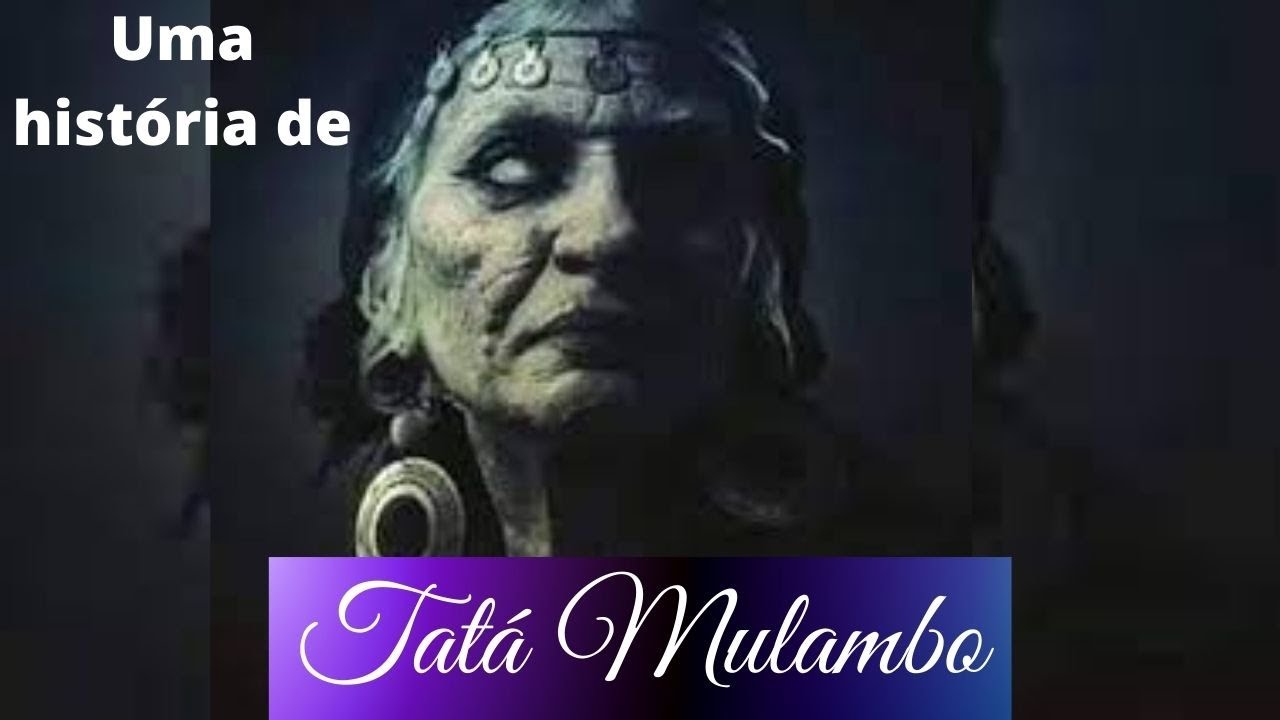 🌹💜💃 [LENDAS] e mitos - Uma historia de dona TATÁ MULAMBO