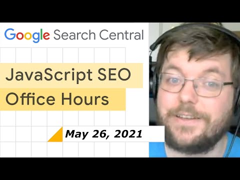 JavaScript SEO Q&amp;A May 26th 2021