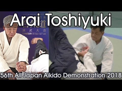 Aikikai Aikido - Arai Toshiyuki - 56th All Japan Aikido Demonstration (2018)