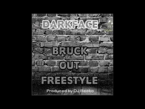Darkface - Bruck Out Freestyle (Produced By Dj Reeko.) @Darkfacesho @Dj_Reeko