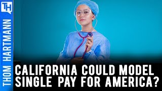 Is California The Model For Single Payer Healthcare Everywhere? (w/ Erika Feresten)