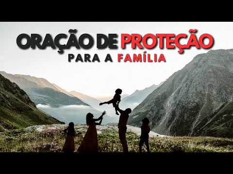 Oração de Proteção para a Família  Encontre Paz e Bênçãos para Seus Entes Queridos! #protecaodivina