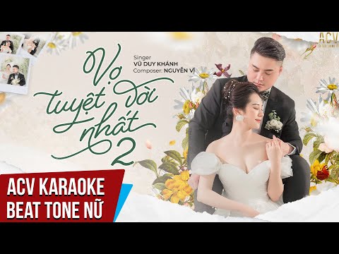 Karaoke | Vợ Tuyệt Vời Nhất 2 - Vũ Duy Khánh | Beat Tone Nữ