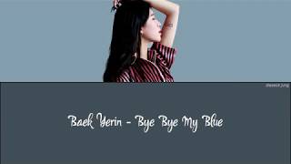 Baek Yerin - Bye Bye My Blue (Lyrics)