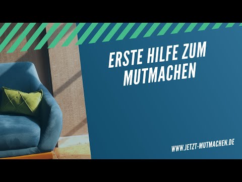 Erste Hilfe zum MUTMACHEN