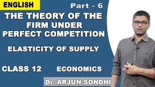 Economics Class 12 | Theory Of Firm Under Perfect Competition | Elasticity of Supply | NCERT | CBSE