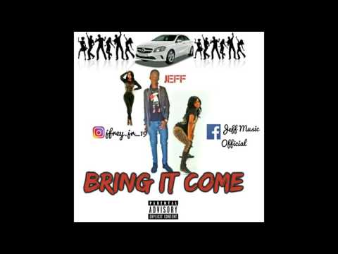 Jeff- Bring It Come