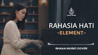 Download lagu ELEMENT - RAHASIA HATI | VIDEO LYRIC COVER BY SHAKA MUSIC mp3