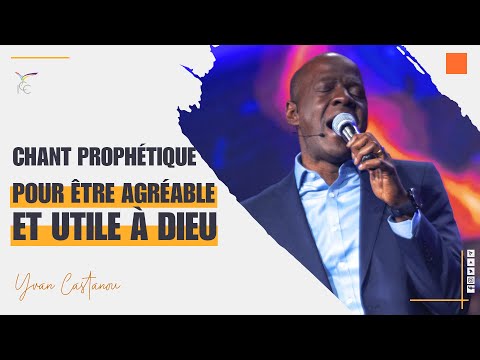 CHANT PROPHÉTIQUE POUR ÊTRE AGRÉABLE ET UTILE À DIEU