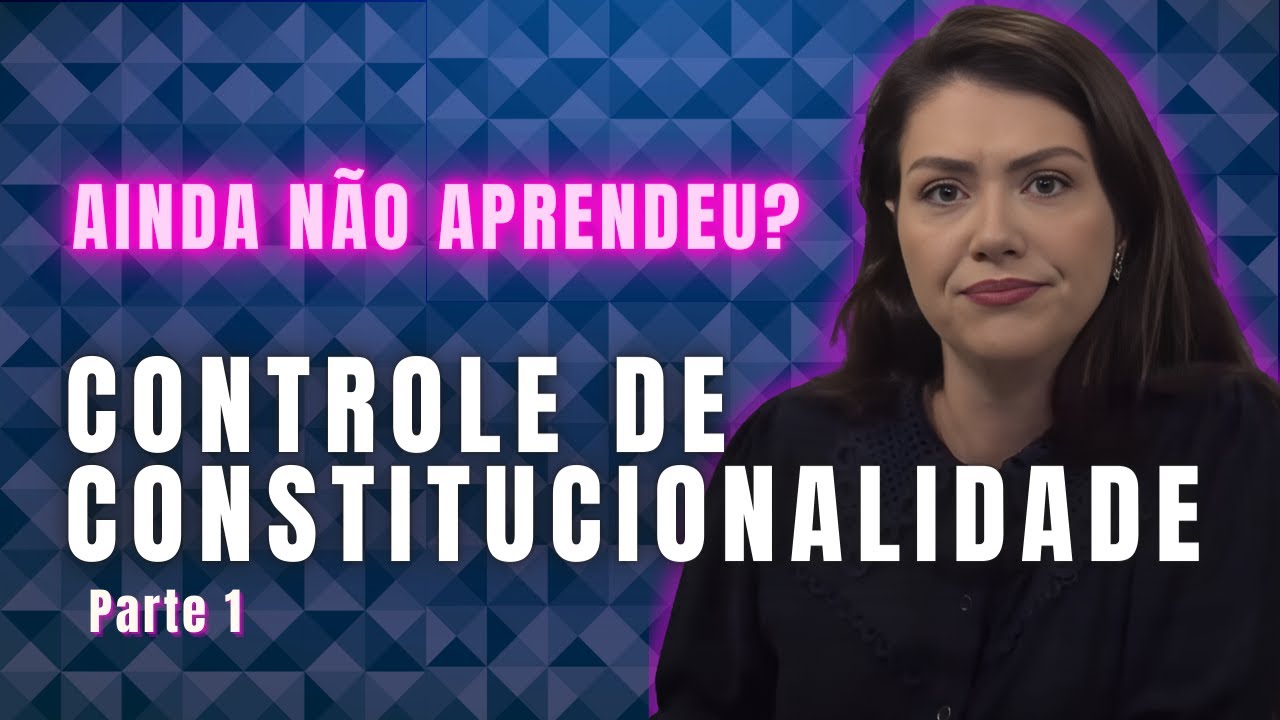 Controle de Constitucionalidade - Parte 1 | Direito Constitucional | Adriane Fauth