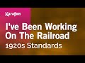 I Ve Been Working On The Railroad 1920s Standards Karaoke Version KaraFun