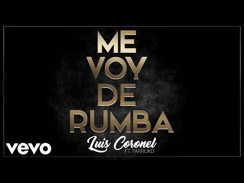 Me Voy de Rumba - Luis Coronel Ft Farruko