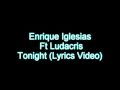 Enrique Iglesias Ft. Ludacris - Tonight Lyrics ...