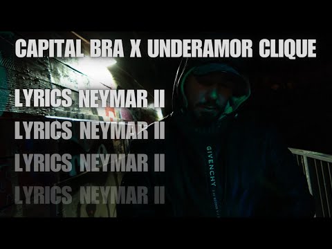 CAPITAL BRA x UNDERAMOR CLIQUE - NEYMAR 2 LYRICS 👑