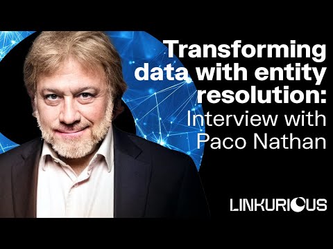 Transforming data with entity resolution: Interview with Paco Nathan