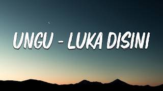 Download lagu Ungu - Luka Disini - lirik mp3 Download lagu Ungu - Luka Disini - lirik mp3