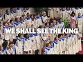 We Shall See The King | FWC Choir | Baton Rouge, Louisiana
