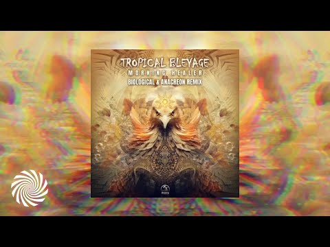 Tropical Bleyage - Morning Healer (Biological & Anacreon Remix)