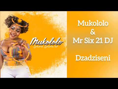 Mukololo & Mr Six21 DJ - Dzadziseni