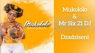 Mukololo & Mr Six21 DJ - Dzadziseni